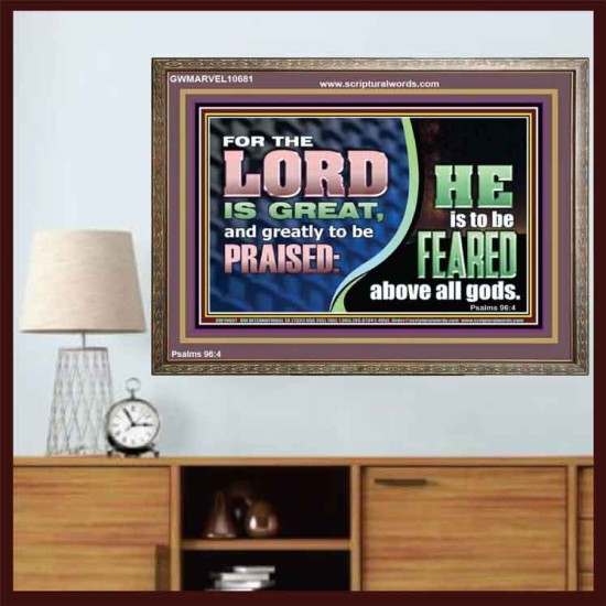 THE LORD IS GREAT AND GREATLY TO BE PRAISED  Unique Scriptural Wooden Frame  GWMARVEL10681  