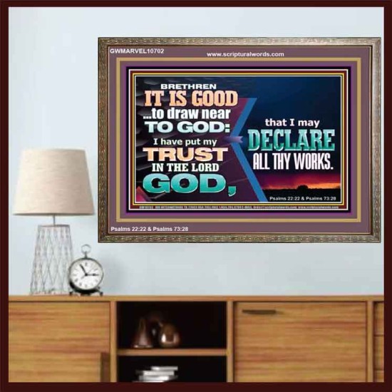 BRETHREN IT IS GOOD TO DRAW NEAR TO GOD  Unique Scriptural Wooden Frame  GWMARVEL10702  