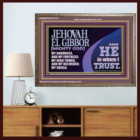 JEHOVAH EL GIBBOR MIGHTY GOD OUR GOODNESS FORTRESS HIGH TOWER DELIVERER AND SHIELD  Encouraging Bible Verse Wooden Frame  GWMARVEL10751  