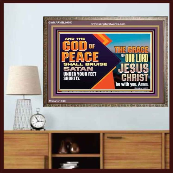 THE GOD OF PEACE SHALL BRUISE SATAN UNDER YOUR FEET SHORTLY  Scripture Art Prints Wooden Frame  GWMARVEL10760  