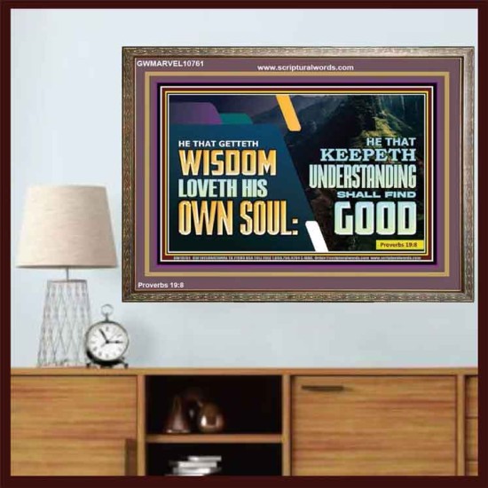 HE THAT GETTETH WISDOM LOVETH HIS OWN SOUL  Bible Verse Art Wooden Frame  GWMARVEL10761  