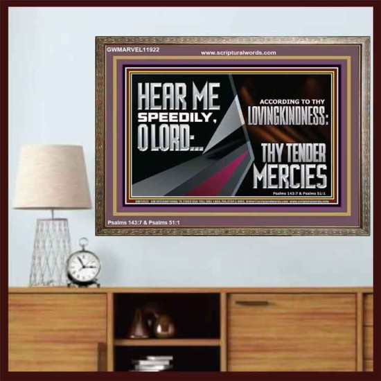 HEAR ME SPEEDILY O LORD ACCORDING TO THY LOVINGKINDNESS  Ultimate Inspirational Wall Art Wooden Frame  GWMARVEL11922  