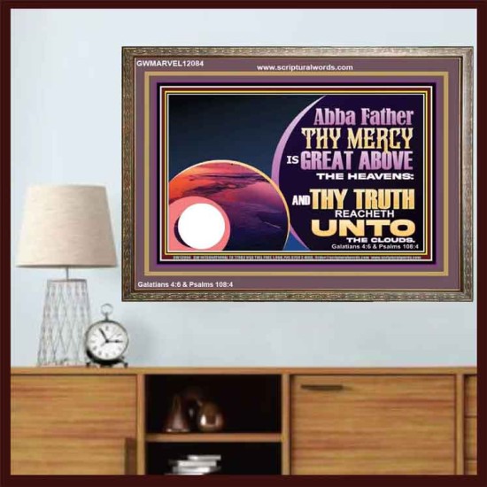 ABBA FATHER THY MERCY IS GREAT ABOVE THE HEAVENS  Contemporary Christian Paintings Wooden Frame  GWMARVEL12084  
