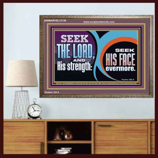SEEK THE LORD HIS STRENGTH AND SEEK HIS FACE CONTINUALLY  Unique Scriptural ArtWork  GWMARVEL12136  