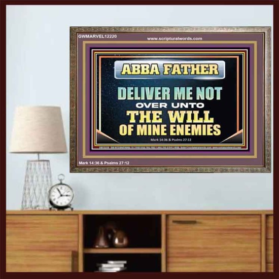 ABBA FATHER DELIVER ME NOT OVER UNTO THE WILL OF MINE ENEMIES  Unique Power Bible Picture  GWMARVEL12220  