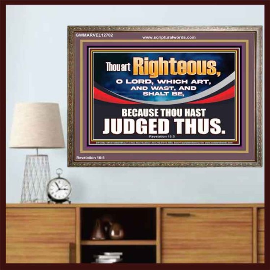 THOU ART RIGHTEOUS O LORD  Christian Wooden Frame Wall Art  GWMARVEL12702  