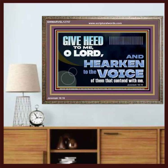 GIVE HEED TO ME O LORD  Scripture Wooden Frame Signs  GWMARVEL12707  