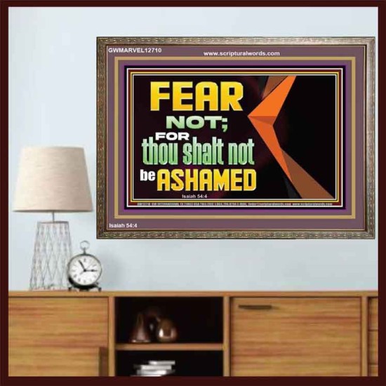 FEAR NOT FOR THOU SHALT NOT BE ASHAMED  Scriptural Wooden Frame Signs  GWMARVEL12710  