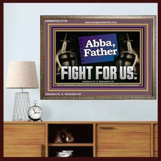 ABBA FATHER FIGHT FOR US  Scripture Art Work  GWMARVEL12729  