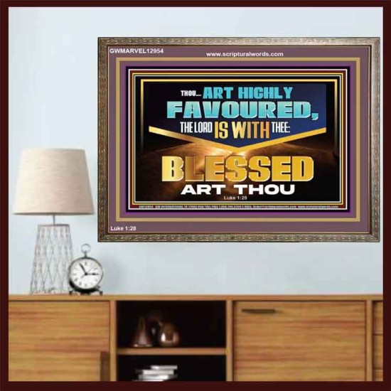 THOU ART HIGHLY FAVOURED THE LORD IS WITH THEE  Bible Verse Art Prints  GWMARVEL12954  