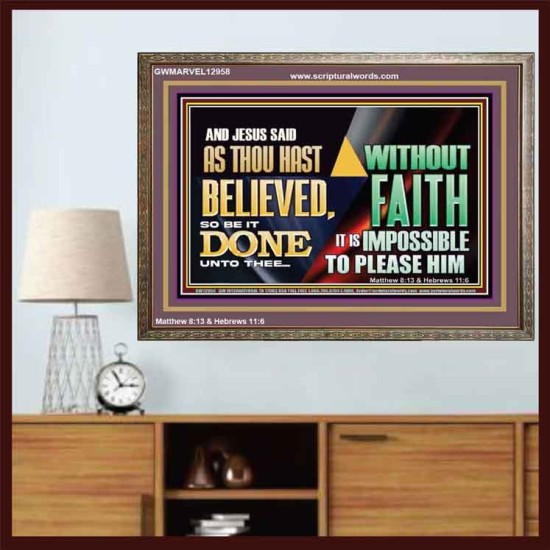 AS THOU HAST BELIEVED, SO BE IT DONE UNTO THEE  Bible Verse Wall Art Wooden Frame  GWMARVEL12958  