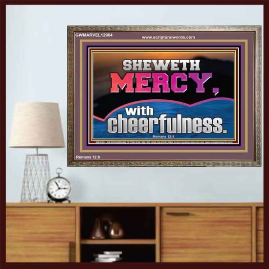 SHEW MERCY WITH CHEERFULNESS  Bible Scriptures on Forgiveness Wooden Frame  GWMARVEL12964  