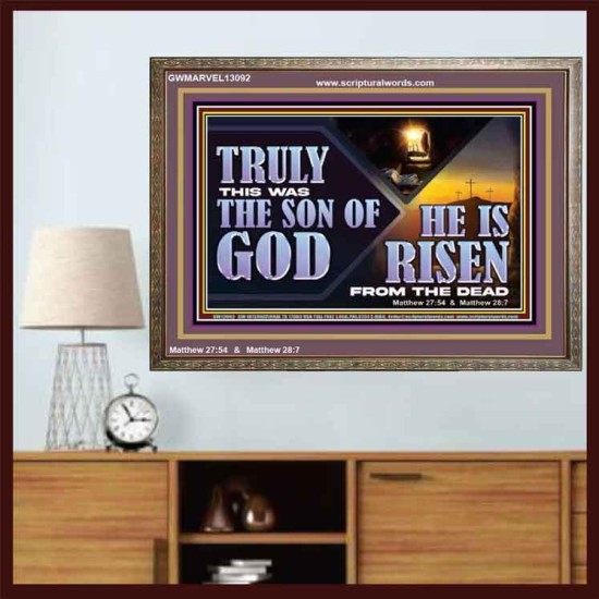 TRULY THIS WAS THE SON OF GOD HE IS RISEN FROM THE DEAD  Sanctuary Wall Wooden Frame  GWMARVEL13092  