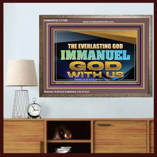 THE EVERLASTING GOD IMMANUEL..GOD WITH US  Scripture Art Wooden Frame  GWMARVEL13134B  