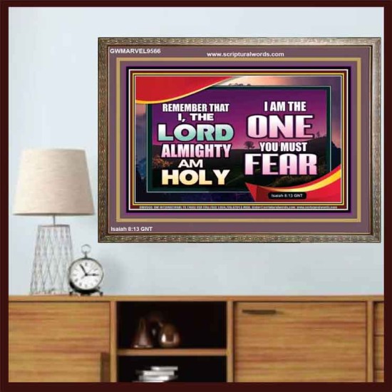THE ONE YOU MUST FEAR IS LORD ALMIGHTY  Unique Power Bible Wooden Frame  GWMARVEL9566  