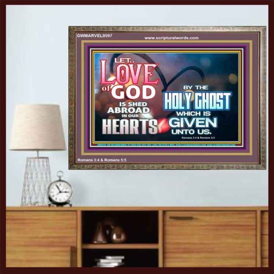 LED THE LOVE OF GOD SHED ABROAD IN OUR HEARTS  Large Wooden Frame  GWMARVEL9597  