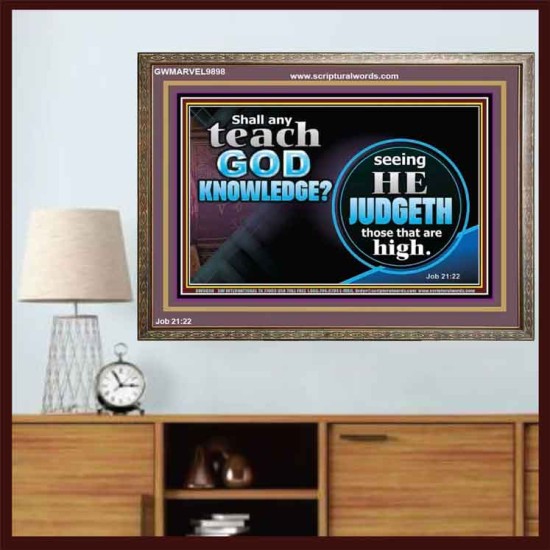 SHALL ANY TEACH GOD KNOWLEDGE?  Large Wooden Frame Scripture Wall Art  GWMARVEL9898  