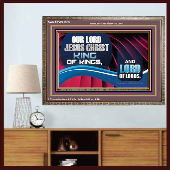 OUR LORD JESUS CHRIST KING OF KINGS, AND LORD OF LORDS.  Encouraging Bible Verse Wooden Frame  GWMARVEL9953  