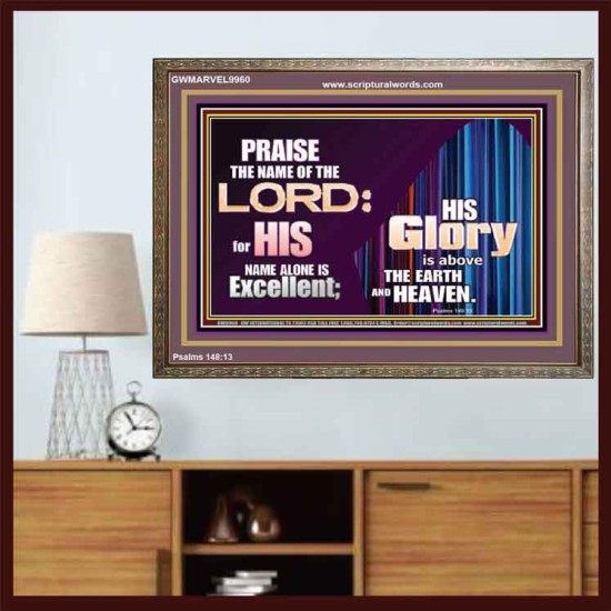 HIS GLORY ABOVE THE EARTH AND HEAVEN  Scripture Art Prints Wooden Frame  GWMARVEL9960  