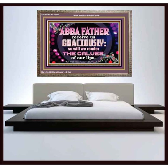 ABBA FATHER RECEIVE US GRACIOUSLY  Ultimate Inspirational Wall Art Wooden Frame  GWMARVEL10362  