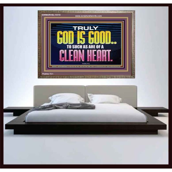 TRULY GOD IS GOOD TO THOSE WITH CLEAN HEART  Scriptural Wooden Frame Wooden Frame  GWMARVEL10510  