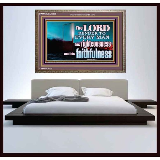 THE LORD RENDER TO EVERY MAN HIS RIGHTEOUSNESS AND FAITHFULNESS  Custom Contemporary Christian Wall Art  GWMARVEL10605  