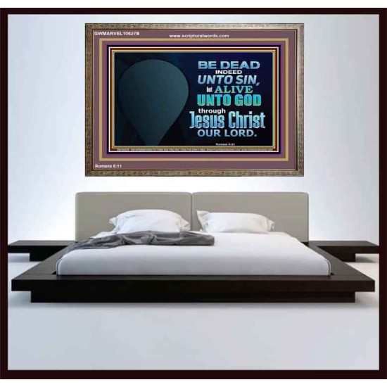 BE ALIVE UNTO TO GOD THROUGH JESUS CHRIST OUR LORD  Bible Verses Wooden Frame Art  GWMARVEL10627B  
