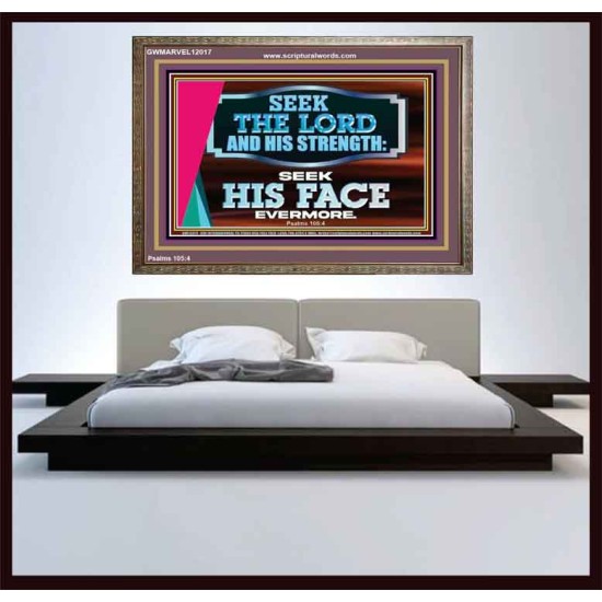 SEEK THE LORD HIS STRENGTH AND SEEK HIS FACE CONTINUALLY  Ultimate Inspirational Wall Art Wooden Frame  GWMARVEL12017  