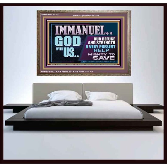 IMMANUEL GOD WITH US OUR REFUGE AND STRENGTH MIGHTY TO SAVE  Ultimate Inspirational Wall Art Wooden Frame  GWMARVEL12247  