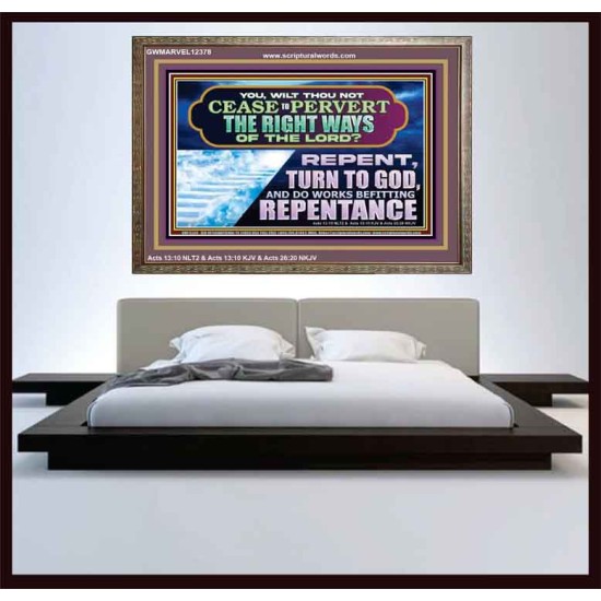 WILT THOU NOT CEASE TO PERVERT THE RIGHT WAYS OF THE LORD  Unique Scriptural Wooden Frame  GWMARVEL12378  