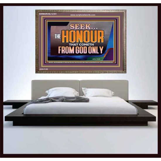 SEEK THE HONOUR THAT COMETH FROM GOD ONLY  Righteous Living Christian Wooden Frame  GWMARVEL12381  