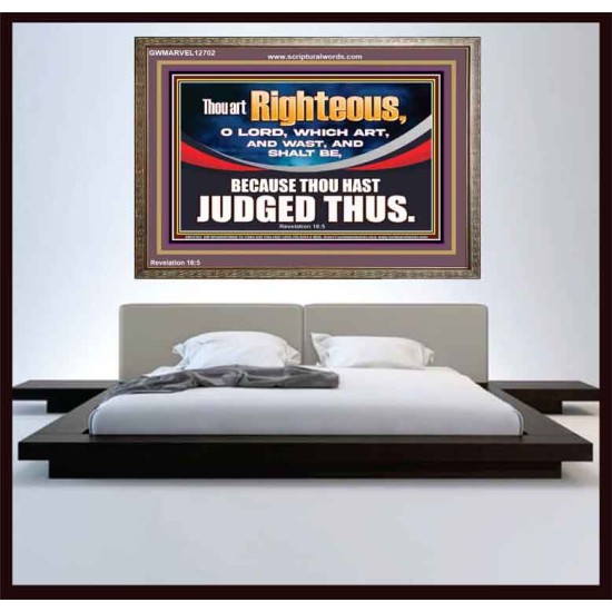 THOU ART RIGHTEOUS O LORD  Christian Wooden Frame Wall Art  GWMARVEL12702  