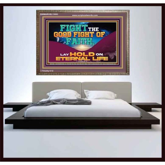 FIGHT THE GOOD FIGHT OF FAITH LAY HOLD ON ETERNAL LIFE  Sanctuary Wall Wooden Frame  GWMARVEL13083  