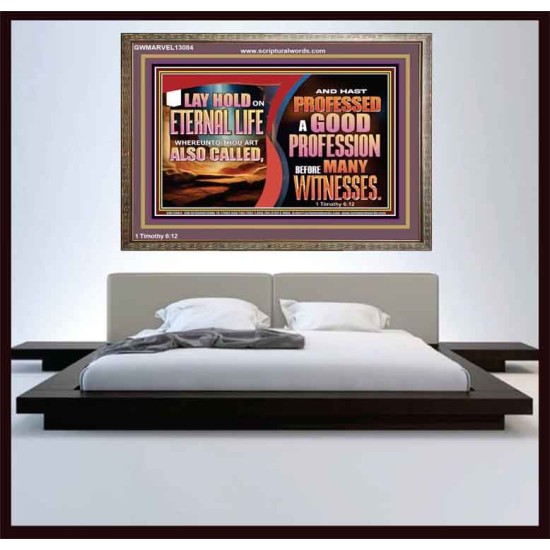 LAY HOLD ON ETERNAL LIFE WHEREUNTO THOU ART ALSO CALLED  Ultimate Inspirational Wall Art Wooden Frame  GWMARVEL13084  