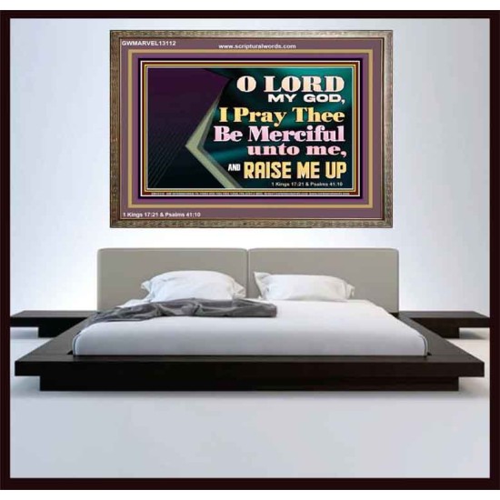 LORD MY GOD, I PRAY THEE BE MERCIFUL UNTO ME, AND RAISE ME UP  Unique Bible Verse Wooden Frame  GWMARVEL13112  