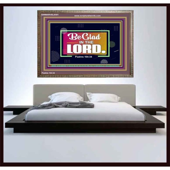 BE GLAD IN THE LORD  Sanctuary Wall Wooden Frame  GWMARVEL9581  
