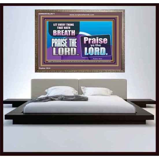 EVERY THING THAT HAS BREATH PRAISE THE LORD  Christian Wall Art  GWMARVEL9971  