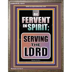 BE FERVENT IN SPIRIT SERVING THE LORD  Unique Scriptural Portrait  GWMARVEL10018  "31X36"