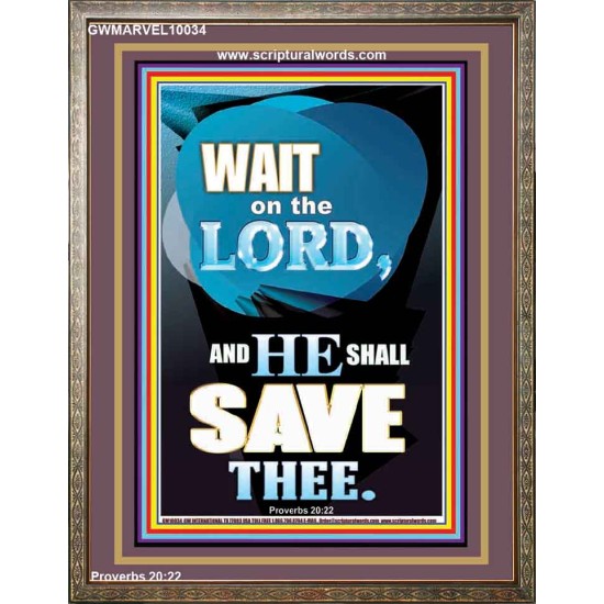 WAIT ON THE LORD AND YOU SHALL BE SAVE  Home Art Portrait  GWMARVEL10034  