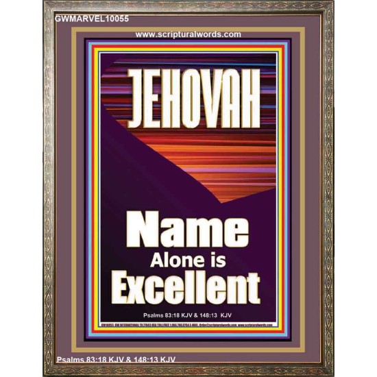 JEHOVAH NAME ALONE IS EXCELLENT  Scriptural Art Picture  GWMARVEL10055  