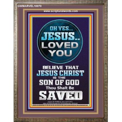 OH YES JESUS LOVED YOU  Modern Wall Art  GWMARVEL10070  "31X36"