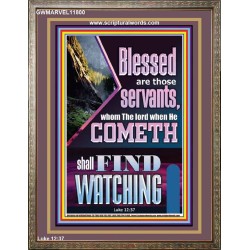 BLESSED ARE THOSE WHO ARE FIND WATCHING WHEN THE LORD RETURN  Scriptural Wall Art  GWMARVEL11800  "31X36"