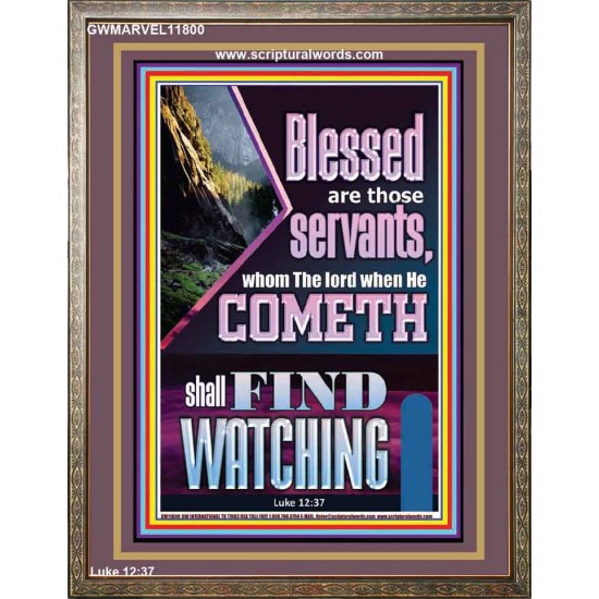 BLESSED ARE THOSE WHO ARE FIND WATCHING WHEN THE LORD RETURN  Scriptural Wall Art  GWMARVEL11800  