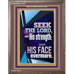 SEEK THE LORD AND HIS STRENGTH AND SEEK HIS FACE EVERMORE  Wall Décor  GWMARVEL11815  "31X36"