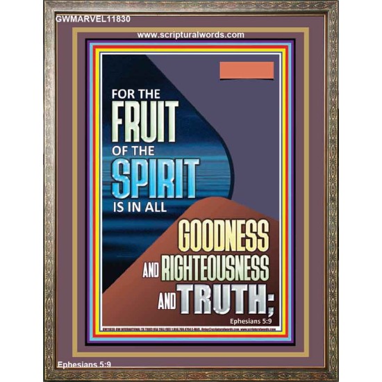 FRUIT OF THE SPIRIT IS IN ALL GOODNESS, RIGHTEOUSNESS AND TRUTH  Custom Contemporary Christian Wall Art  GWMARVEL11830  
