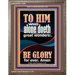 WHO ALONE DOETH GREAT WONDERS  Art & Décor Portrait  GWMARVEL11855  "31X36"