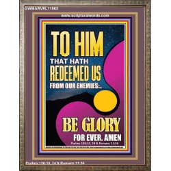 TO HIM THAT HATH REDEEMED US FROM OUR ENEMIES  Bible Verses Portrait Art  GWMARVEL11863  "31X36"