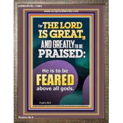 THE LORD IS GREAT AND GREATLY TO PRAISED FEAR THE LORD  Bible Verse Portrait Art  GWMARVEL11864  "31X36"