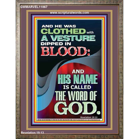 CLOTHED WITH A VESTURE DIPED IN BLOOD AND HIS NAME IS CALLED THE WORD OF GOD  Inspirational Bible Verse Portrait  GWMARVEL11867  