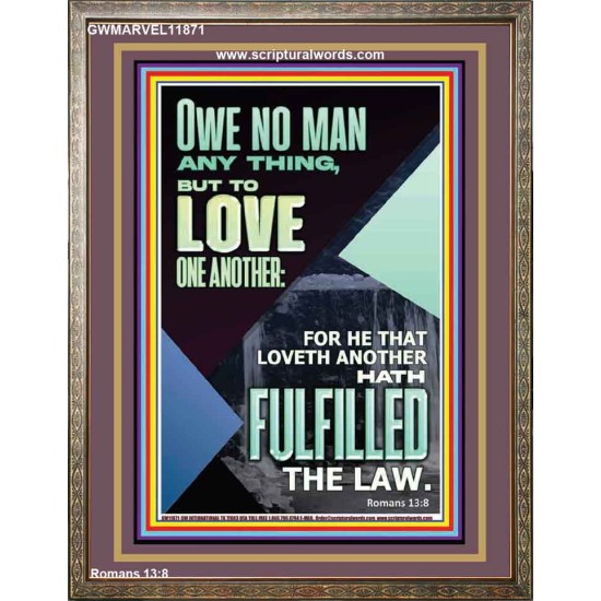 OWE NO MAN ANY THING BUT TO LOVE ONE ANOTHER  Bible Verse for Home Portrait  GWMARVEL11871  